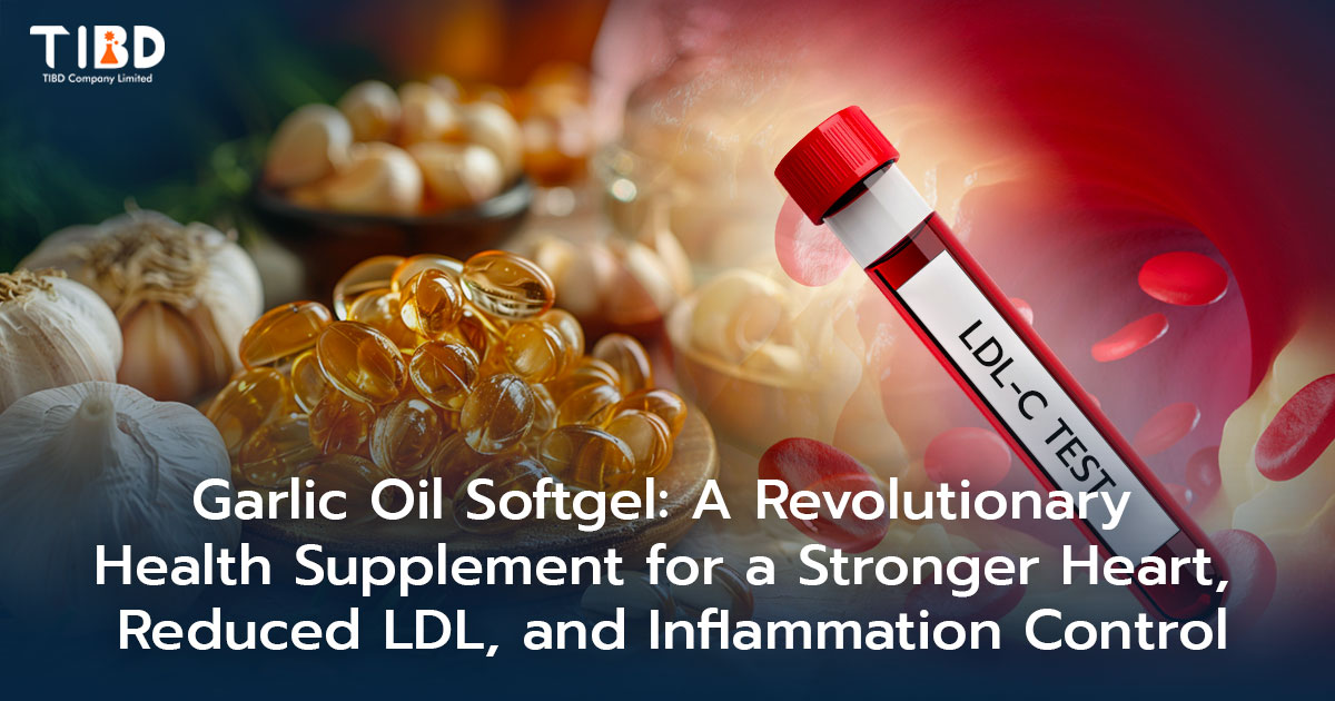 Garlic Oil Softgel: A Revolutionary Health Supplement for a Stronger Heart, Reduced LDL, and Inflammation Control